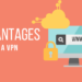 What is the advantage of having a VPN?